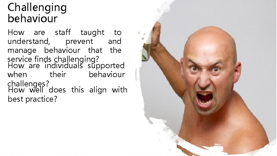 Challenging behaviour How are staff taught to understand, prevent and manage behaviour that the Challenging behaviour How are staff taught to understand, prevent and manage behaviour that the