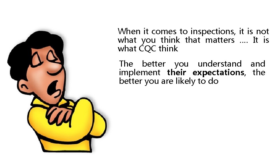 When it comes to inspections, it is not what you think that matters …. When it comes to inspections, it is not what you think that matters ….
