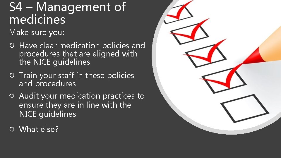 S 4 – Management of medicines Make sure you: Have clear medication policies and S 4 – Management of medicines Make sure you: Have clear medication policies and