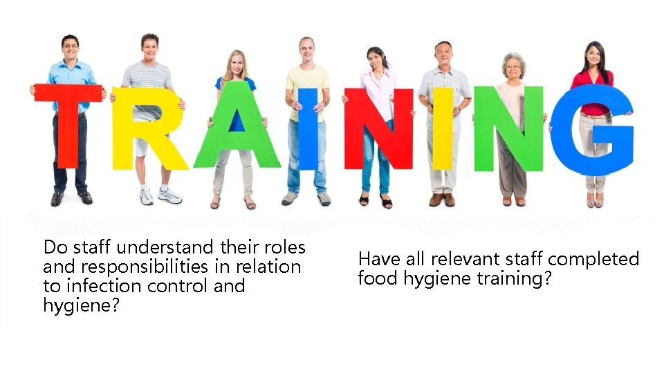 Do staff understand their roles and responsibilities in relation to infection control and hygiene? Do staff understand their roles and responsibilities in relation to infection control and hygiene?