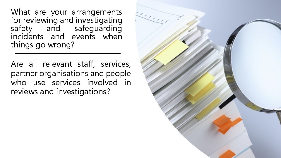 What are your arrangements for reviewing and investigating safety and safeguarding incidents and events What are your arrangements for reviewing and investigating safety and safeguarding incidents and events