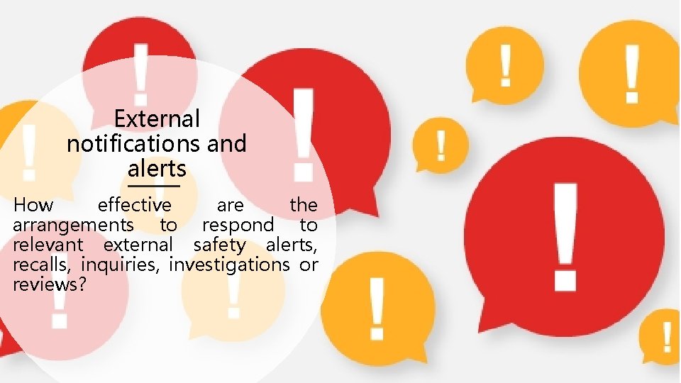 External notifications and alerts How effective are the arrangements to respond to relevant external External notifications and alerts How effective are the arrangements to respond to relevant external