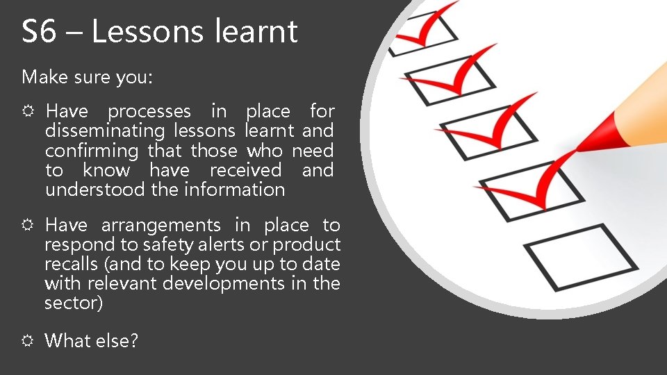 S 6 – Lessons learnt Make sure you: Have processes in place for disseminating S 6 – Lessons learnt Make sure you: Have processes in place for disseminating