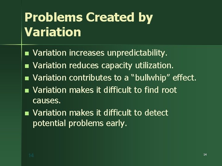 Problems Created by Variation n n Variation increases unpredictability. Variation reduces capacity utilization. Variation