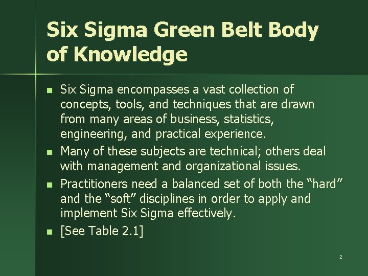 Six Sigma Green Belt Body of Knowledge n n Six Sigma encompasses a vast