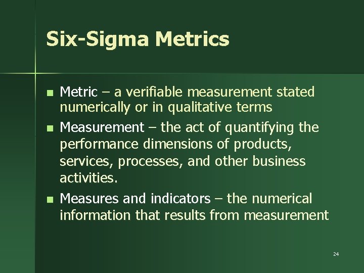 Six-Sigma Metrics n n n Metric – a verifiable measurement stated numerically or in