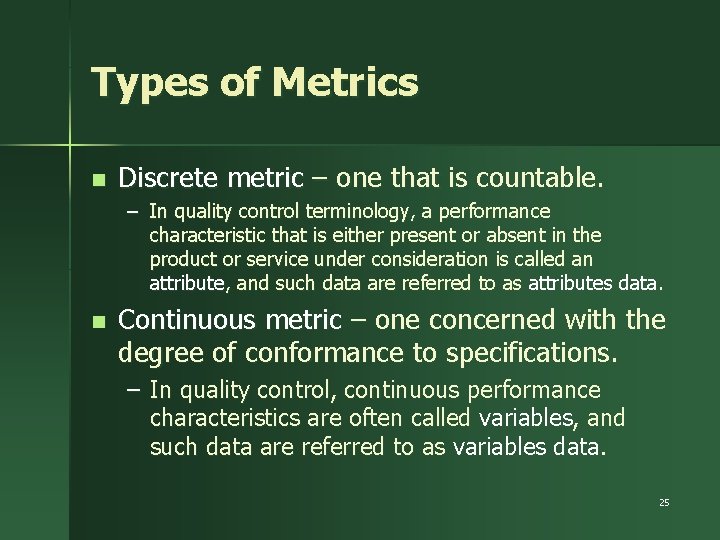 Types of Metrics n Discrete metric – one that is countable. – In quality