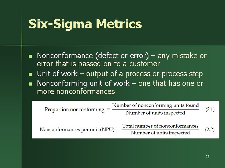 Six-Sigma Metrics n n n Nonconformance (defect or error) – any mistake or error