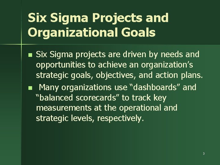 Six Sigma Projects and Organizational Goals n n Six Sigma projects are driven by