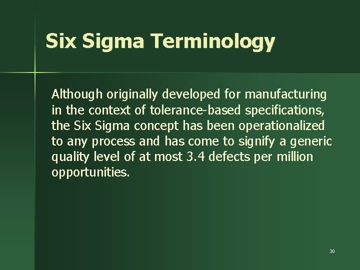 Six Sigma Terminology Although originally developed for manufacturing in the context of tolerance-based specifications,