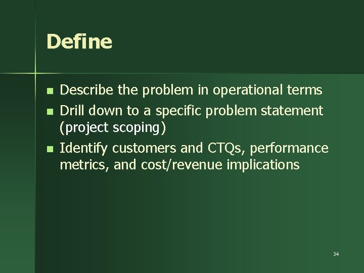 Define n n n Describe the problem in operational terms Drill down to a