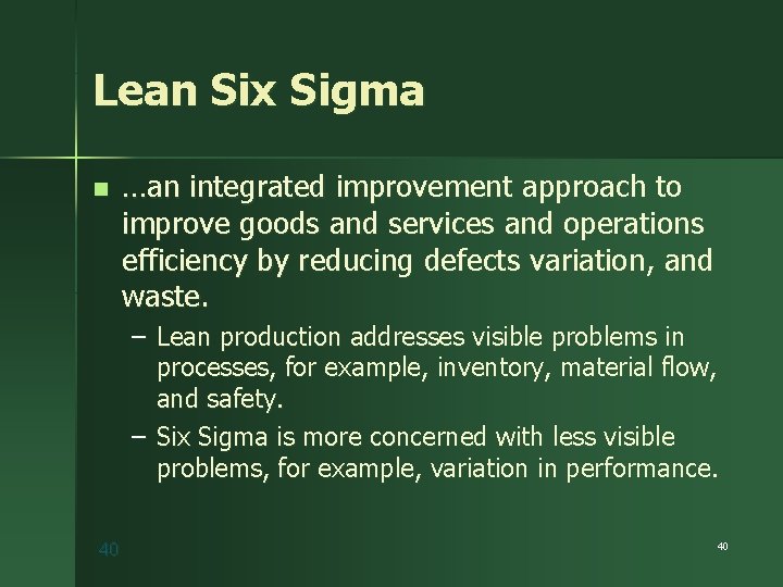 Lean Six Sigma n …an integrated improvement approach to improve goods and services and