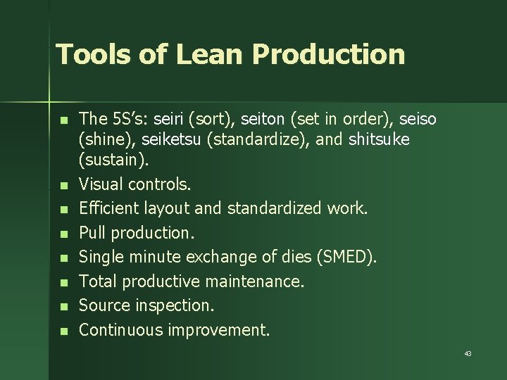 Tools of Lean Production n n n n The 5 S’s: seiri (sort), seiton