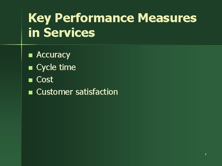 Key Performance Measures in Services n n Accuracy Cycle time Cost Customer satisfaction 7