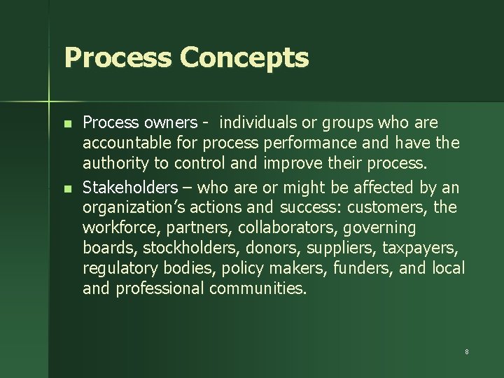 Process Concepts n n Process owners - individuals or groups who are accountable for