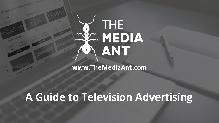 www. The. Media. Ant. com A Guide to Television Advertising 