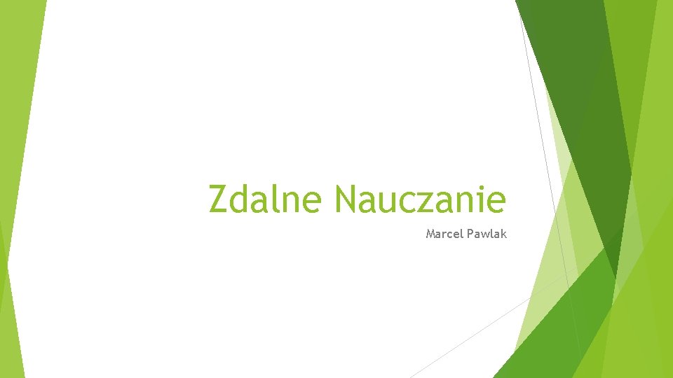 Zdalne Nauczanie Marcel Pawlak Zdalne Nauczanie Marcel Pawlak