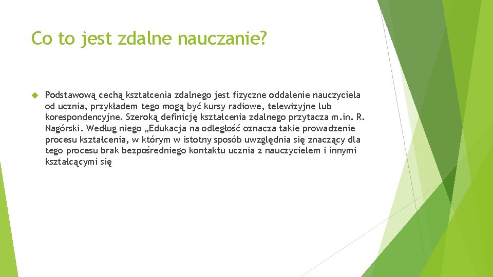 Co to jest zdalne nauczanie? Podstawową cechą kształcenia zdalnego jest fizyczne oddalenie nauczyciela od Co to jest zdalne nauczanie? Podstawową cechą kształcenia zdalnego jest fizyczne oddalenie nauczyciela od