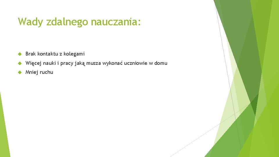 Wady zdalnego nauczania: Brak kontaktu z kolegami Więcej nauki i pracy jaką musza wykonać Wady zdalnego nauczania: Brak kontaktu z kolegami Więcej nauki i pracy jaką musza wykonać