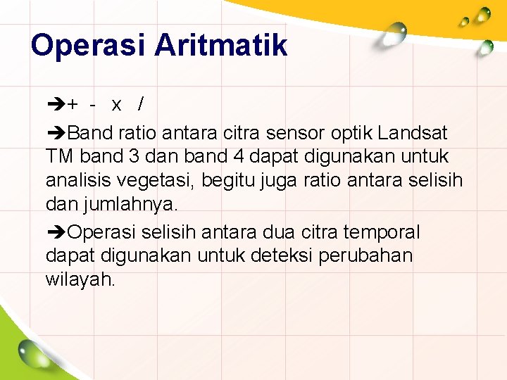 Operasi Aritmatik + - x / Band ratio antara citra sensor optik Landsat TM