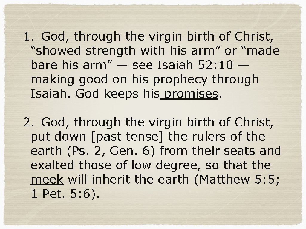 1. God, through the virgin birth of Christ, “showed strength with his arm” or