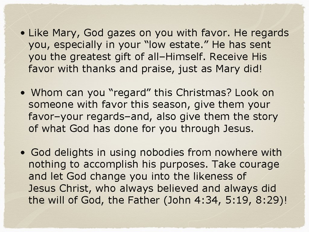  • Like Mary, God gazes on you with favor. He regards you, especially