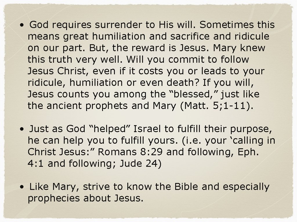  • God requires surrender to His will. Sometimes this means great humiliation and