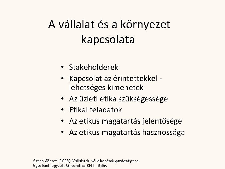 A vállalat és a környezet kapcsolata • Stakeholderek • Kapcsolat az érintettekkel lehetséges kimenetek