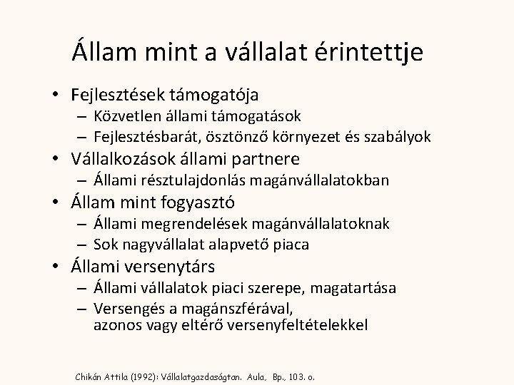 Állam mint a vállalat érintettje • Fejlesztések támogatója – Közvetlen állami támogatások – Fejlesztésbarát,