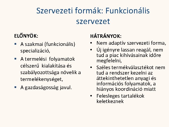 Szervezeti formák: Funkcionális szervezet ELŐNYÖK: § A szakmai (funkcionális) specializáció, § A termelési folyamatok