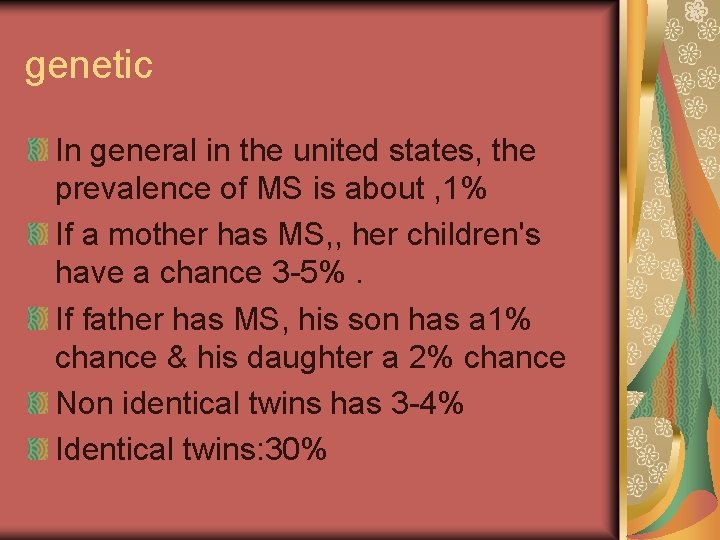 genetic In general in the united states, the prevalence of MS is about ,