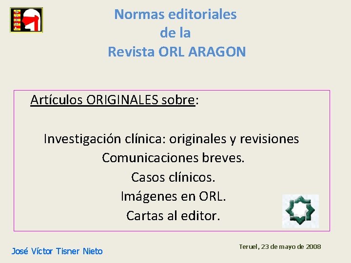 Normas editoriales de la Revista ORL ARAGON Artículos ORIGINALES sobre: Investigación clínica: originales y