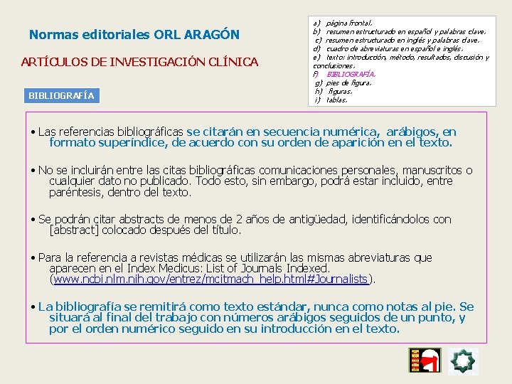 Normas editoriales ORL ARAGÓN ARTÍCULOS DE INVESTIGACIÓN CLÍNICA BIBLIOGRAFÍA a) página frontal. b) resumen