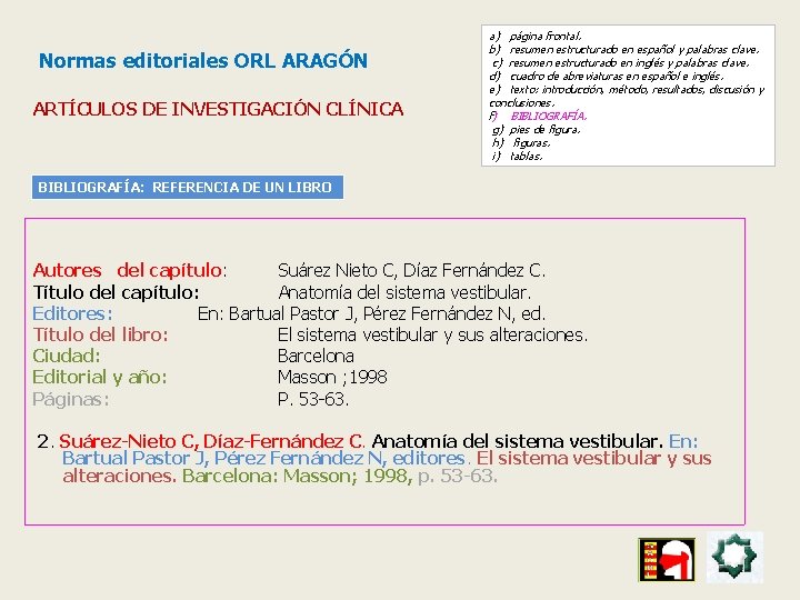 Normas editoriales ORL ARAGÓN ARTÍCULOS DE INVESTIGACIÓN CLÍNICA a) página frontal. b) resumen estructurado