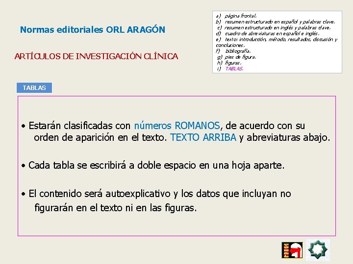 Normas editoriales ORL ARAGÓN ARTÍCULOS DE INVESTIGACIÓN CLÍNICA a) página frontal. b) resumen estructurado