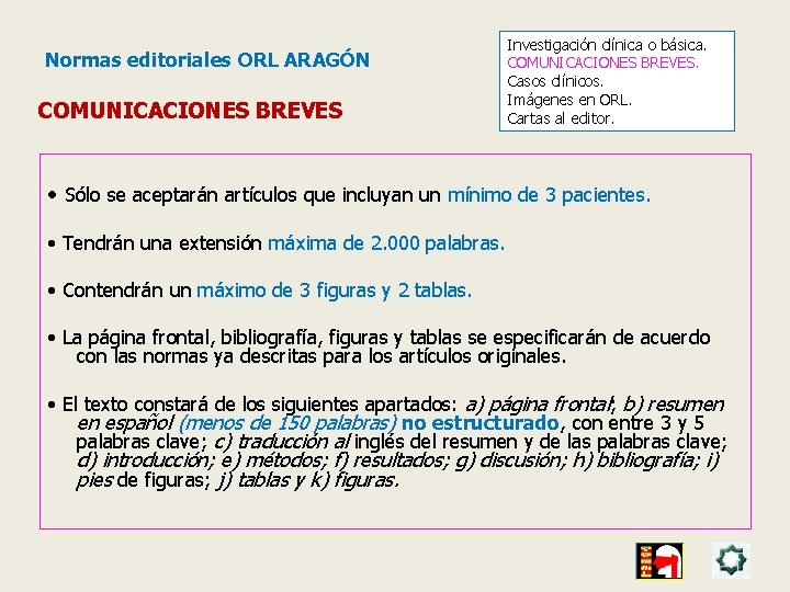 Normas editoriales ORL ARAGÓN COMUNICACIONES BREVES Investigación clínica o básica. COMUNICACIONES BREVES. Casos clínicos.