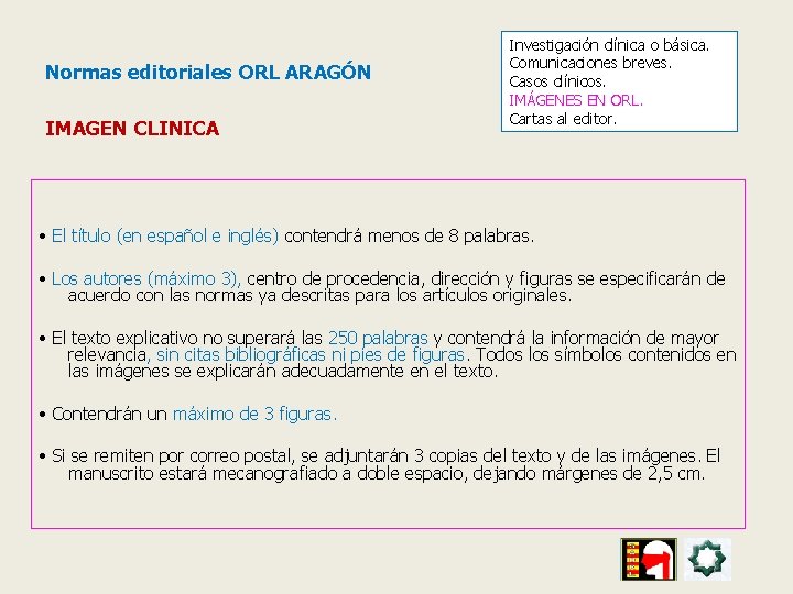 Normas editoriales ORL ARAGÓN IMAGEN CLINICA Investigación clínica o básica. Comunicaciones breves. Casos clínicos.