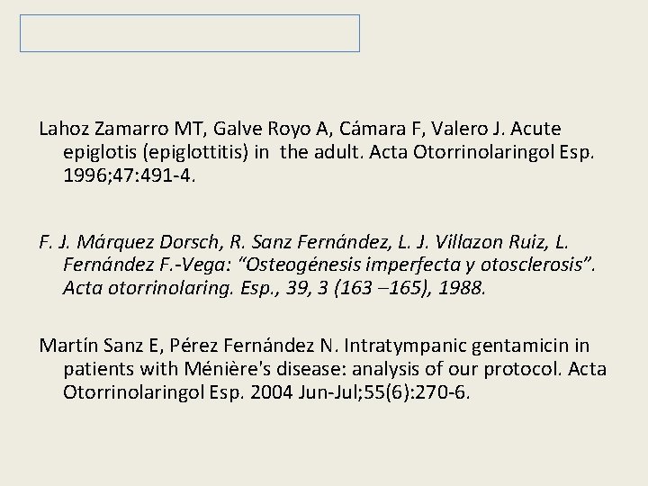 Lahoz Zamarro MT, Galve Royo A, Cámara F, Valero J. Acute epiglotis (epiglottitis) in