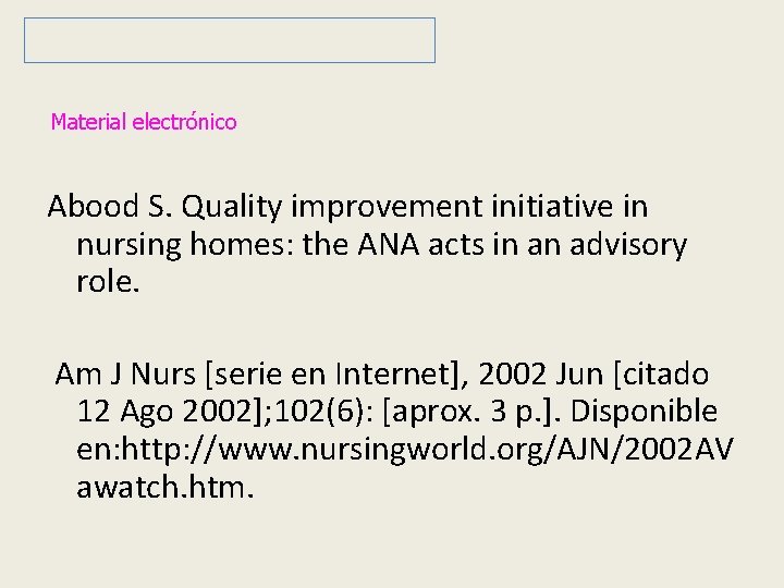 Material electrónico Abood S. Quality improvement initiative in nursing homes: the ANA acts in