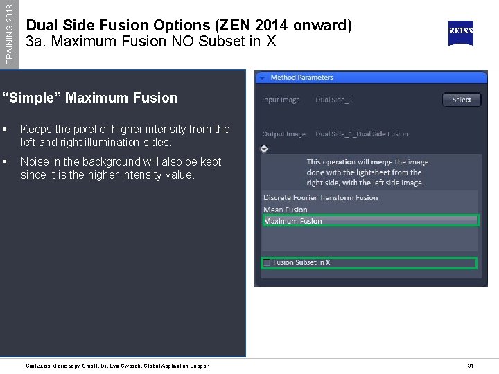 TRAINING 2018 Dual Side Fusion Options (ZEN 2014 onward) 3 a. Maximum Fusion NO