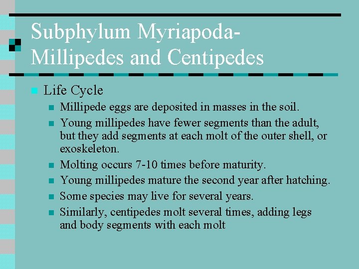 Subphylum Myriapoda. Millipedes and Centipedes n Life Cycle n n n Millipede eggs are