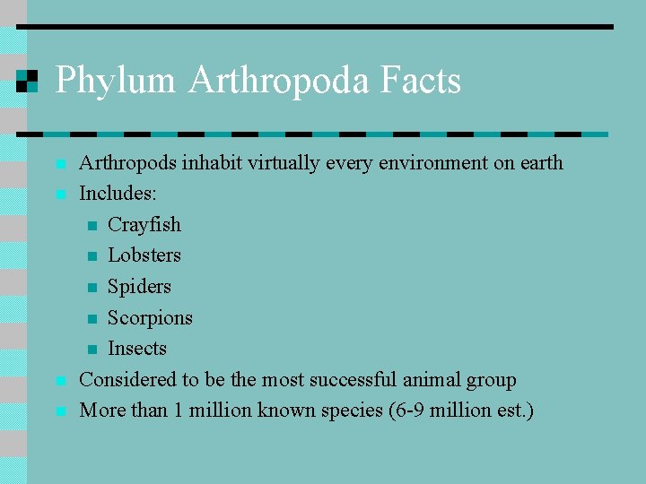 Phylum Arthropoda Facts n n Arthropods inhabit virtually every environment on earth Includes: n