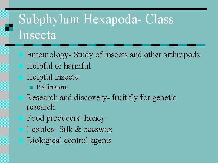 Subphylum Hexapoda- Class Insecta n n n Entomology- Study of insects and other arthropods