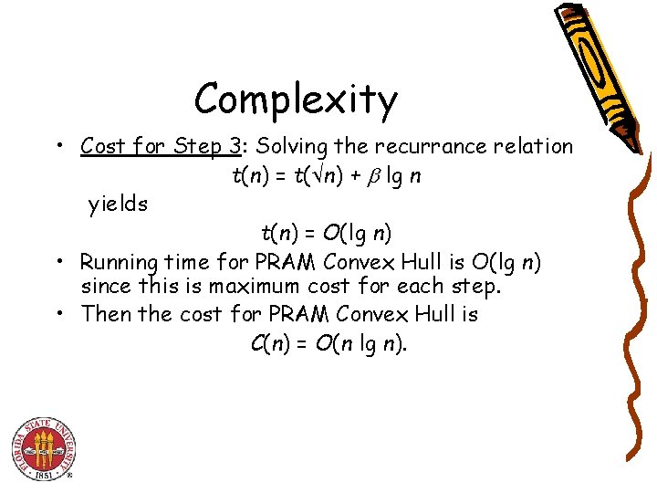 Complexity • Cost for Step 3: Solving the recurrance relation t(n) = t( n)