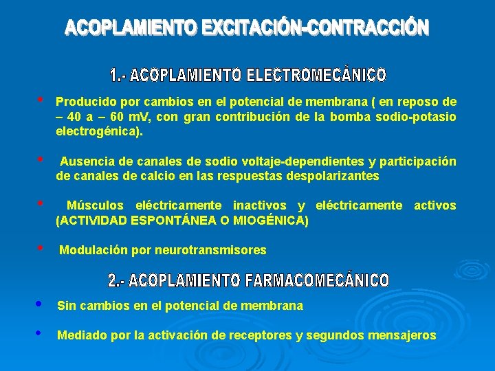  • Producido por cambios en el potencial de membrana ( en reposo de