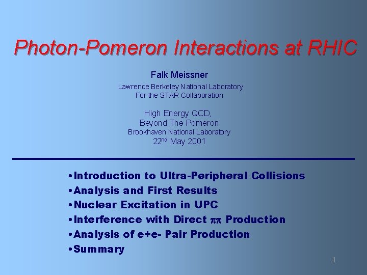 Photon-Pomeron Interactions at RHIC Falk Meissner Lawrence Berkeley National Laboratory For the STAR Collaboration