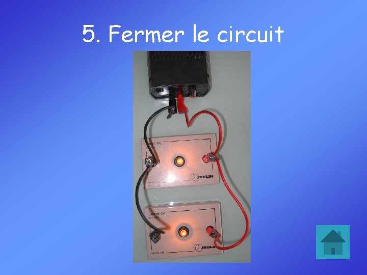 5. Fermer le circuit 