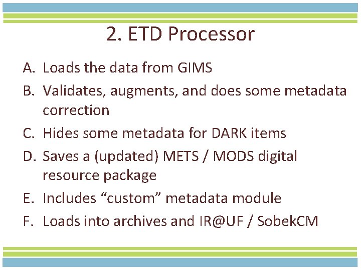 2. ETD Processor A. Loads the data from GIMS B. Validates, augments, and does