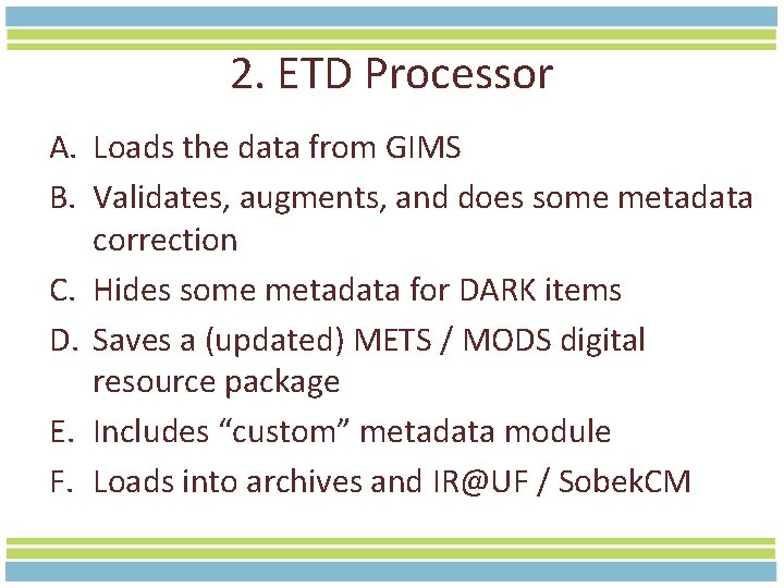 2. ETD Processor A. Loads the data from GIMS B. Validates, augments, and does