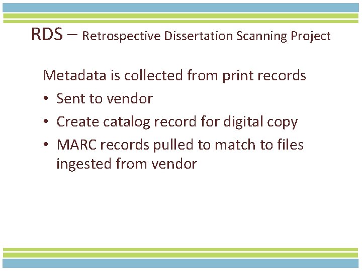 RDS – Retrospective Dissertation Scanning Project Metadata is collected from print records • Sent